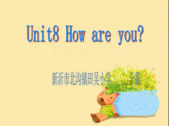 点击观看《Unit8 How are you?》