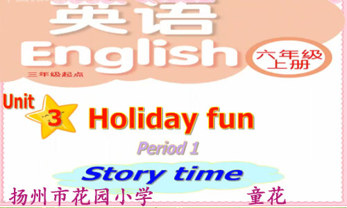 点击观看《六年级上册 Unit3 Holiday fun (Story time)》